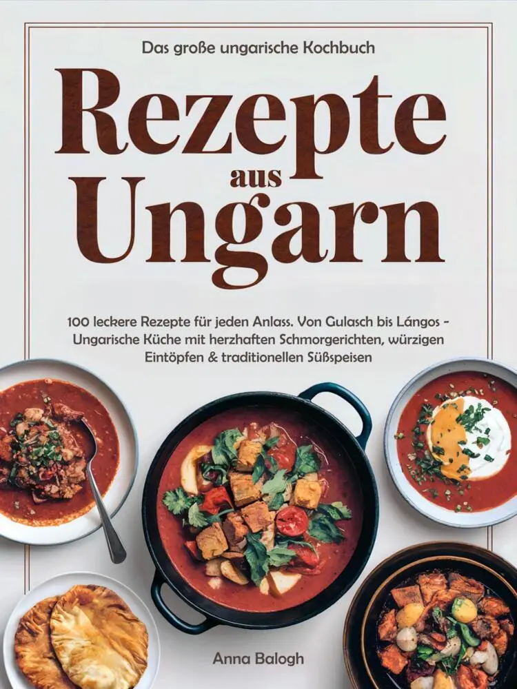 Cover: 9783690330299 | Rezepte aus Ungarn - Das große ungarische Kochbuch | Anna Balogh