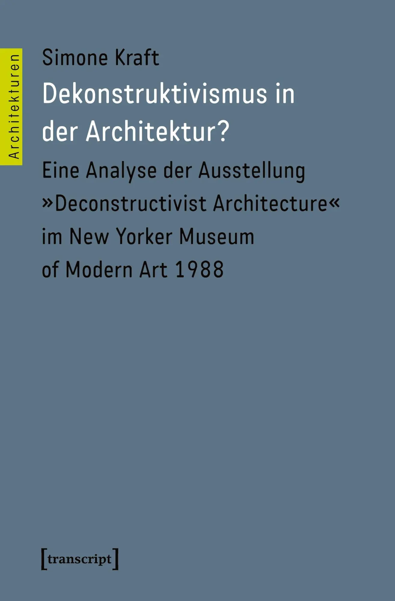 Cover: 9783837630299 | Dekonstruktivismus in der Architektur? | Simone Kraft | Taschenbuch