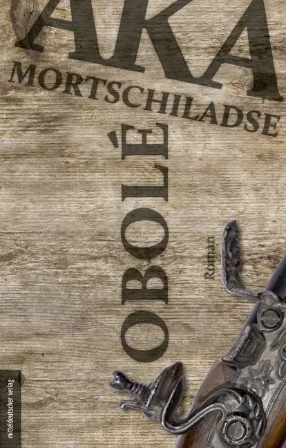 Cover: 9783963110399 | Obolé | Aka Mortschiladse | Buch | 247 S. | Deutsch | 2018