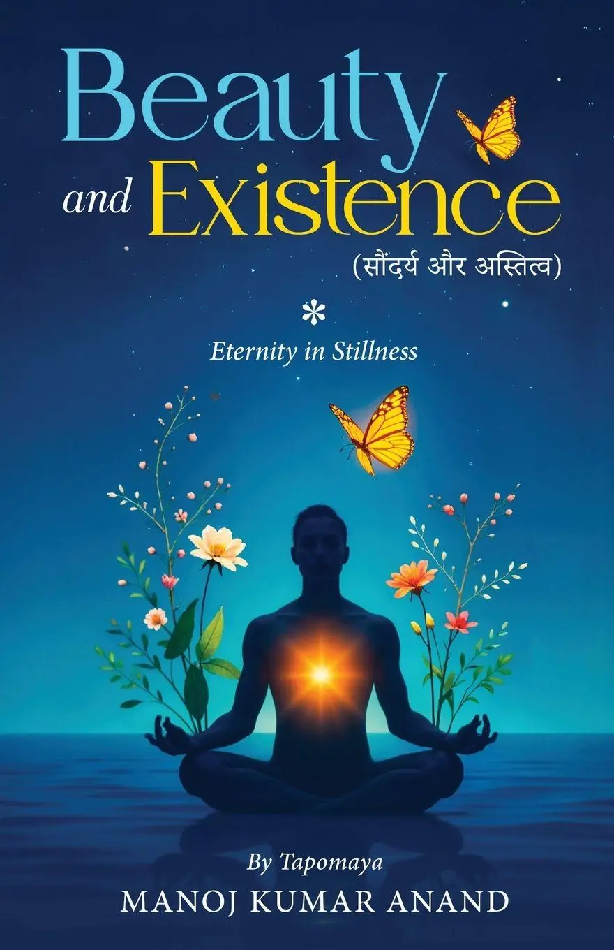 Cover: 9788199250499 | Beauty and Existence - Eternity in Stillness | Manoj Kumar Anand