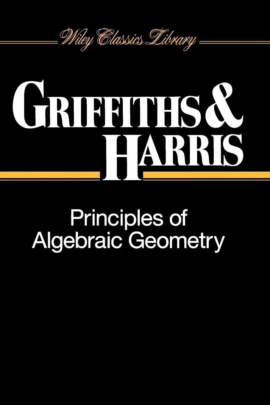 Cover: 9780471050599 | Principles of Algebraic Geometry | Phillip Griffiths (u. a.) | Buch