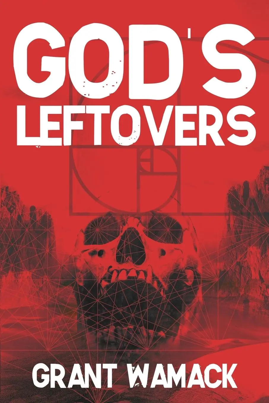 Cover: 9781685100599 | God's Leftovers | Grant Wamack | Taschenbuch | Kartoniert / Broschiert
