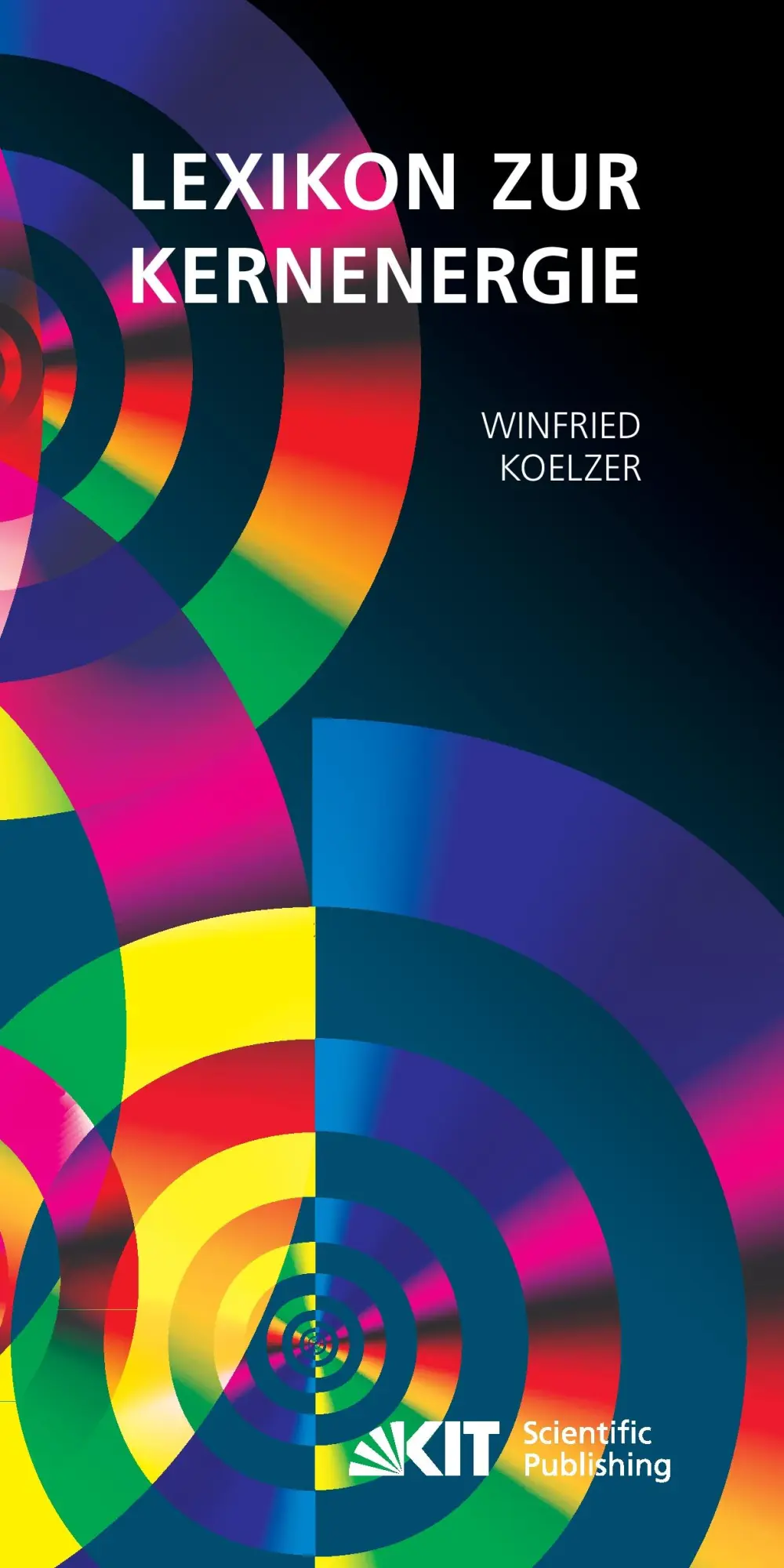 Cover: 9783731500599 | Lexikon zur Kernenergie. Ausgabe Juli 2013 | Winfried Koelzer | Buch