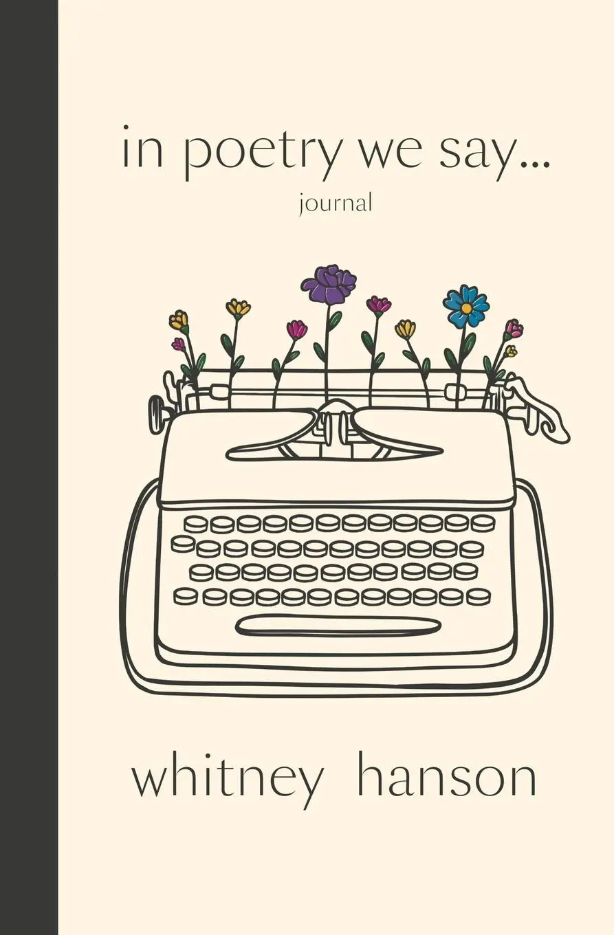 Cover: 9798348410599 | In Poetry We Say Journal | Whitney Hanson | Taschenbuch | Englisch
