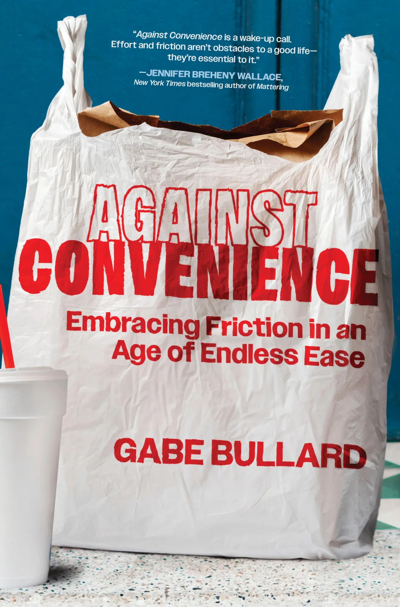 Cover: 9781335000699 | Against Convenience | Embracing Friction in an Age of Endless Ease