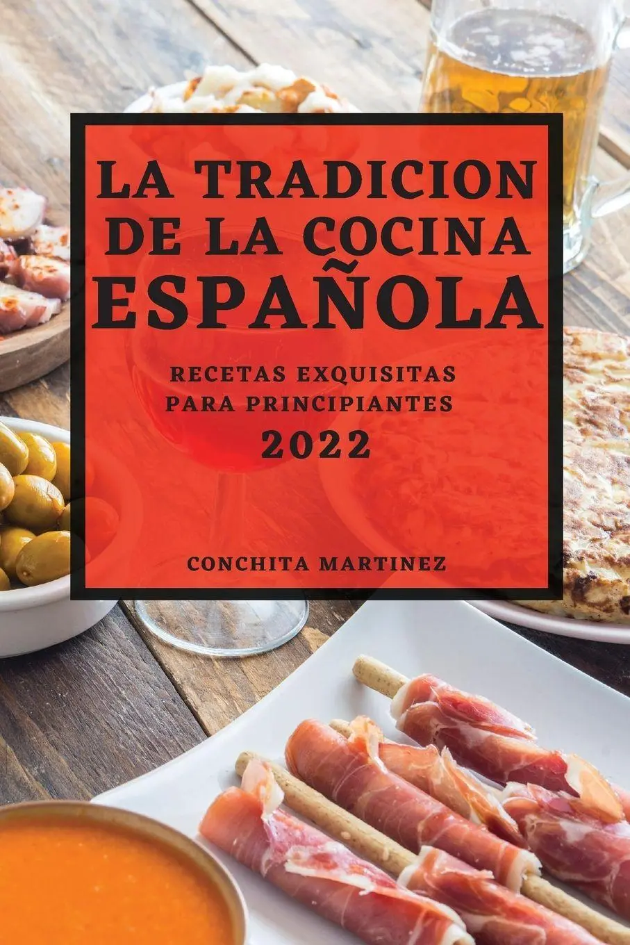 Cover: 9781804500699 | LA TRADICION DE LA COCINA ESPAÑOLA 2022 | Conchita Martinez | Buch