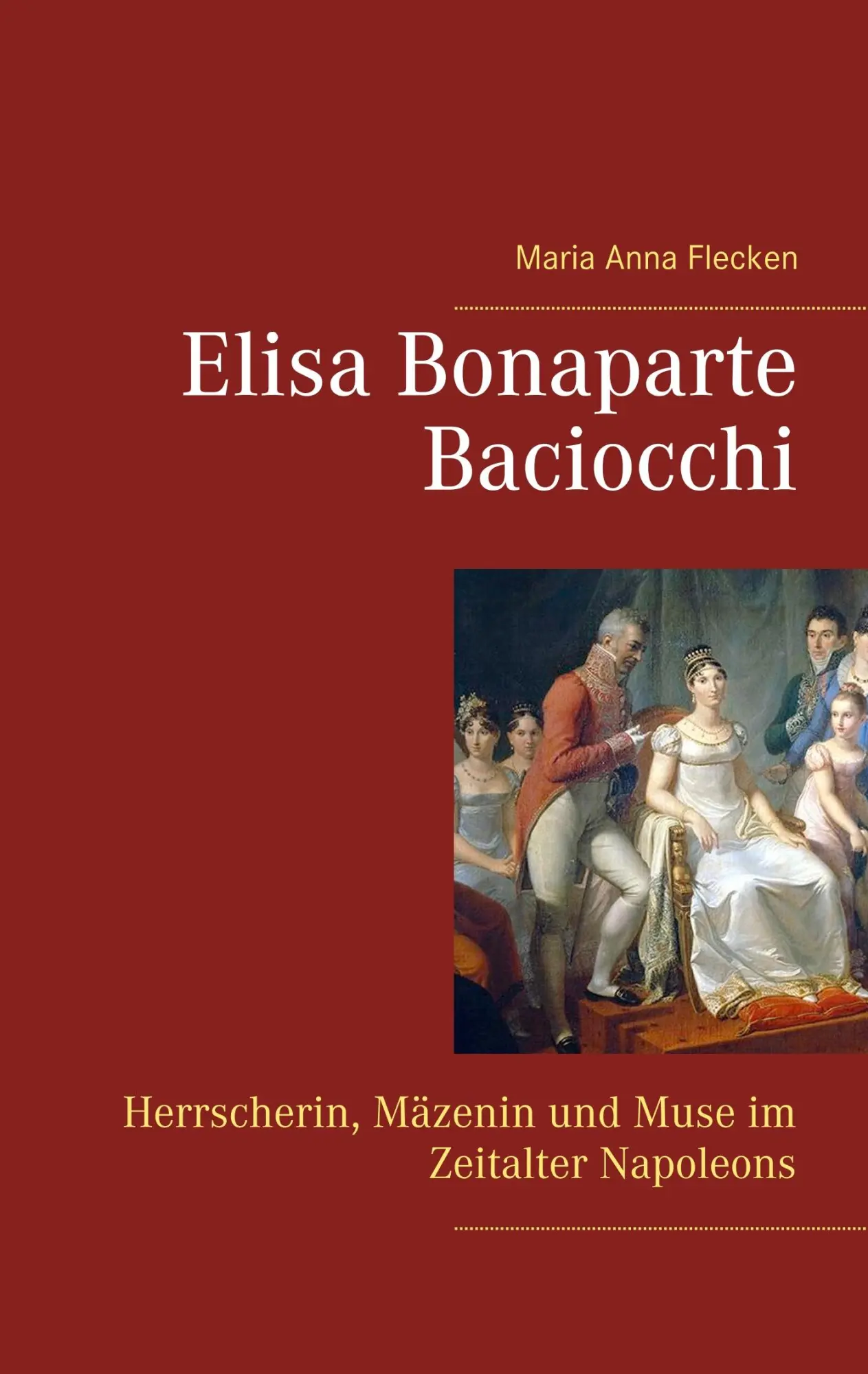 Cover: 9783746060699 | Elisa Bonaparte Baciocchi | Maria Anna Flecken | Taschenbuch | 56 S.