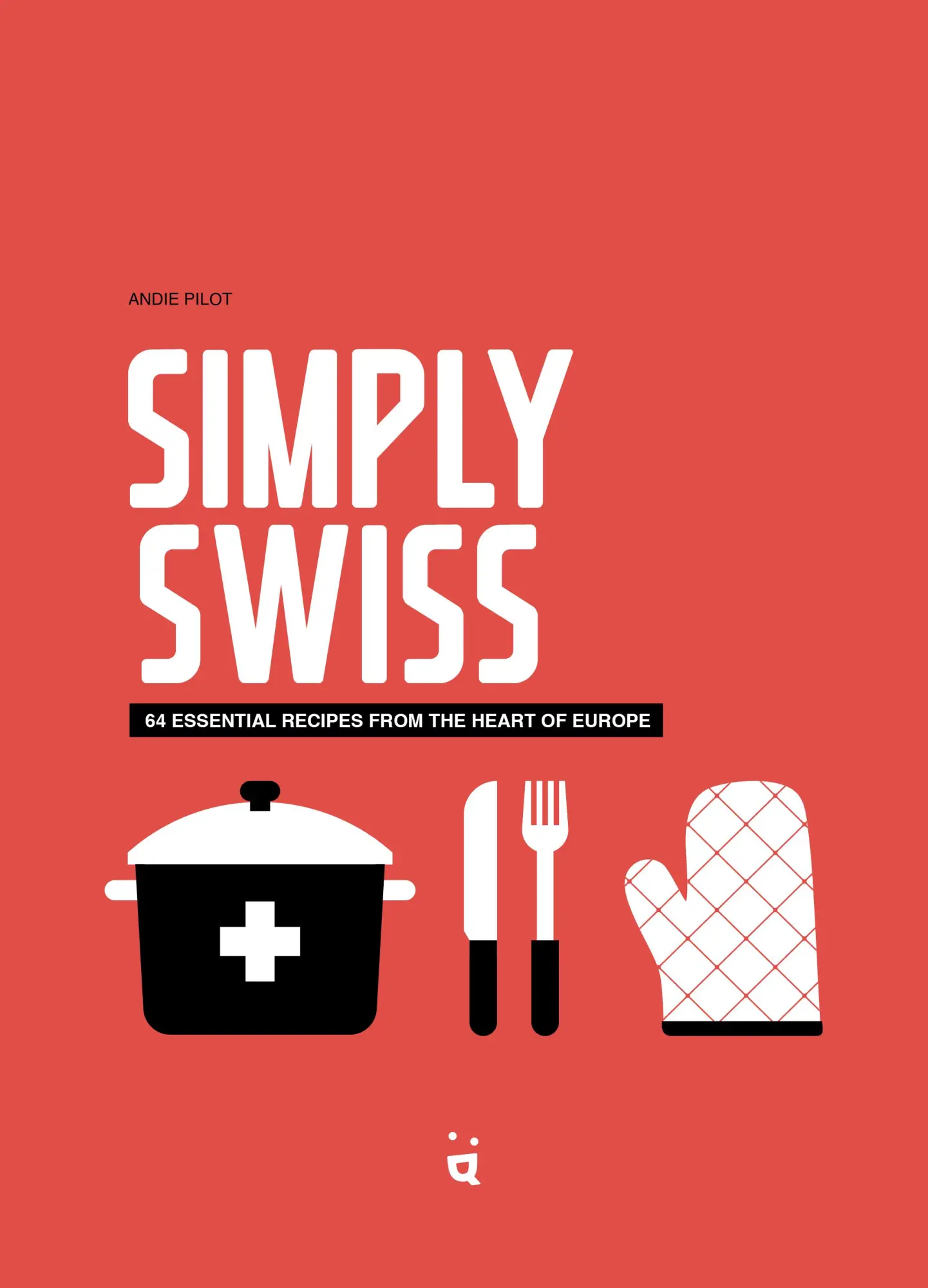 Cover: 9783039640799 | Simply Swiss | 64 Essential Recipes from the Heart of Europe | Andie