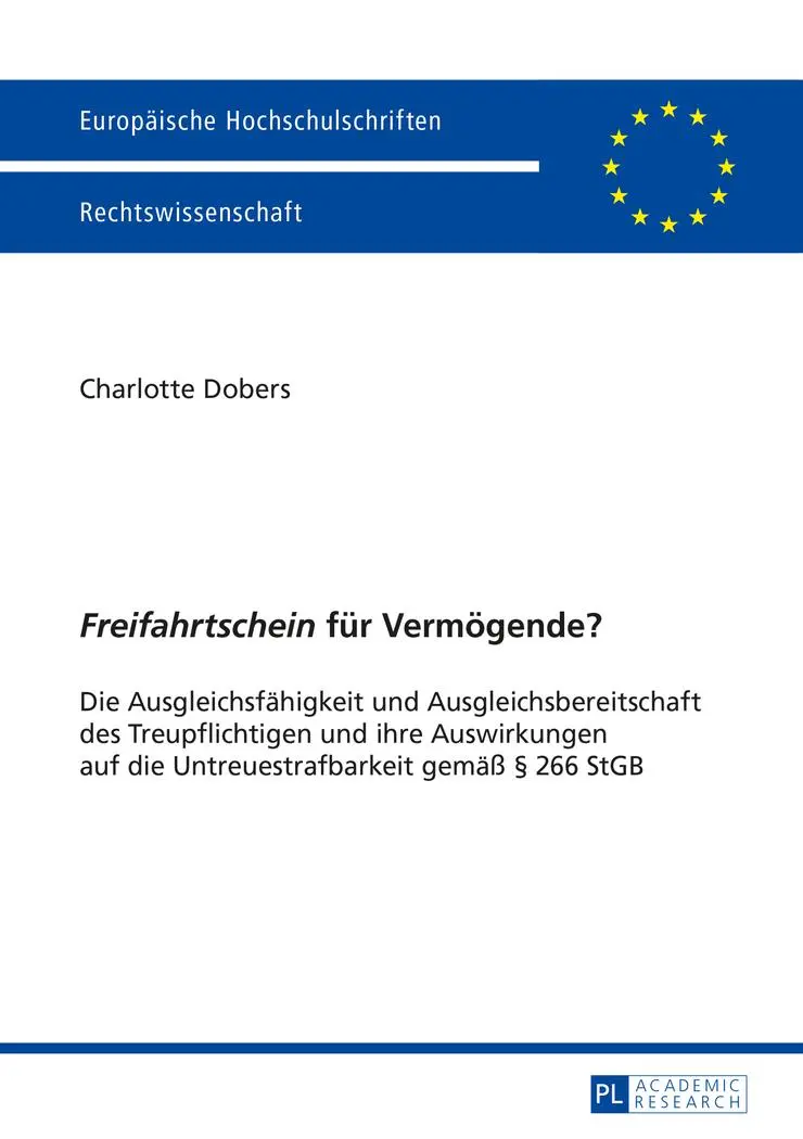 «Freifahrtschein» für Vermögende?: Die Ausgleichsfähigkeit und Ausgleichsbereitschaft des Treupflichtigen und ihre Auswirkungen auf die ... / Publications Universitaires Européennes)
