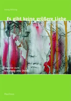 Cover: 9783790200799 | Es gibt keine größere Liebe | Impulse zum Kreuzweg Jesu Christi | 2007