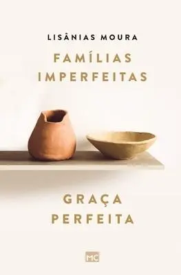 Cover: 9786559880799 | Famílias imperfeitas, graça perfeita | Lisânias Moura | Taschenbuch