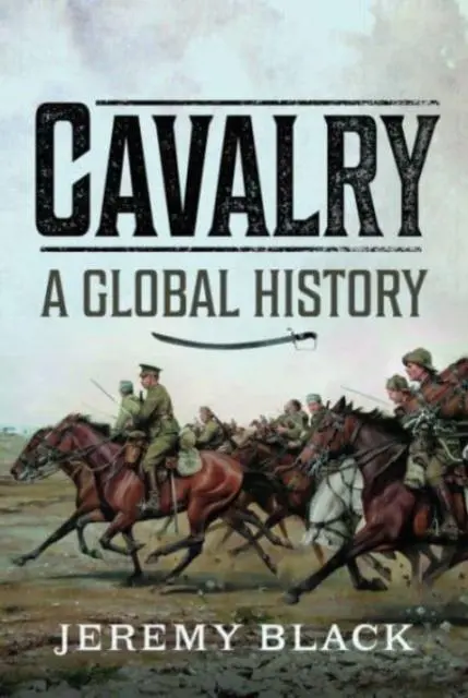 Cover: 9781399060899 | Cavalry: A Global History | Jeremy Black | Buch | Gebunden | Englisch