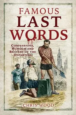 Cover: 9781526770899 | Famous Last Words | Confessions, Humour and Bravery of the Departing