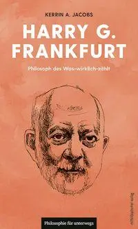 Cover: 9783689480899 | Harry G. Frankfurt | Philosoph des Was-wirklich-zählt | Jacobs | Buch