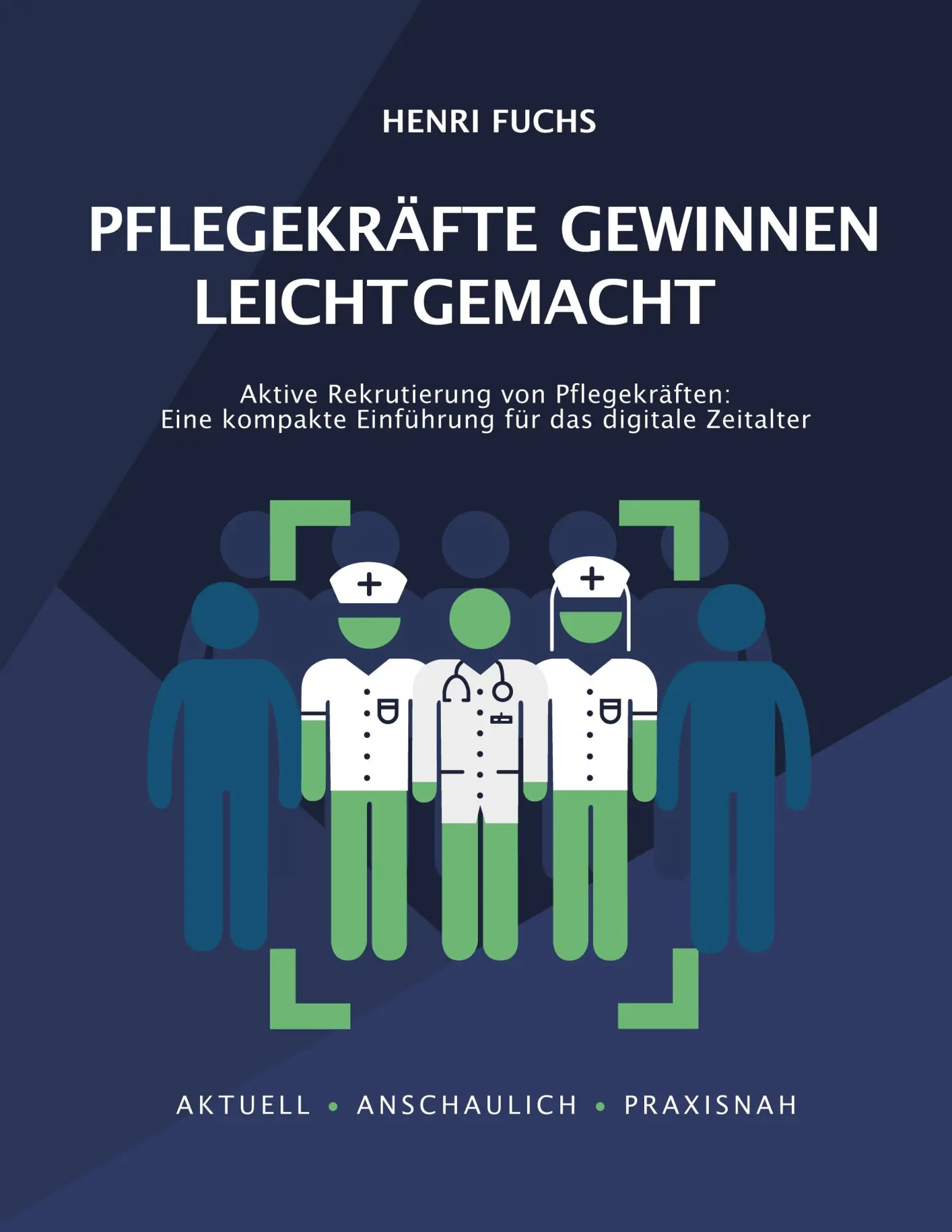 Cover: 9783732250899 | Pflegekräfte gewinnen leicht gemacht | Henri Fuchs (u. a.) | Buch