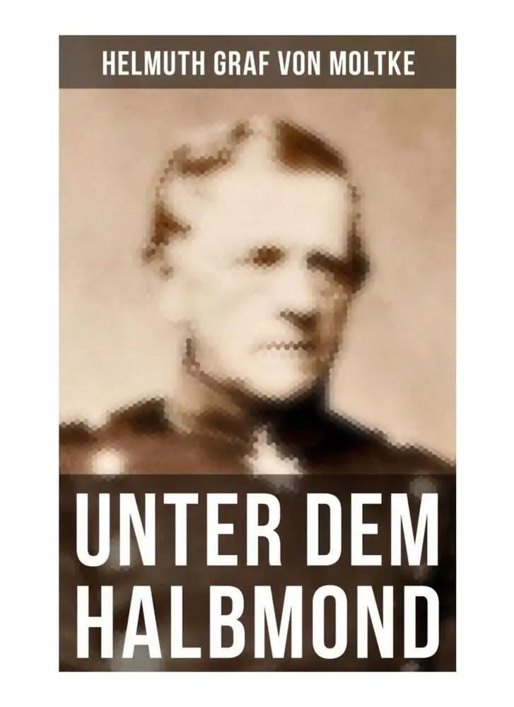 Cover: 9788027250899 | Unter dem Halbmond | Helmuth Graf von Moltke (u. a.) | Taschenbuch