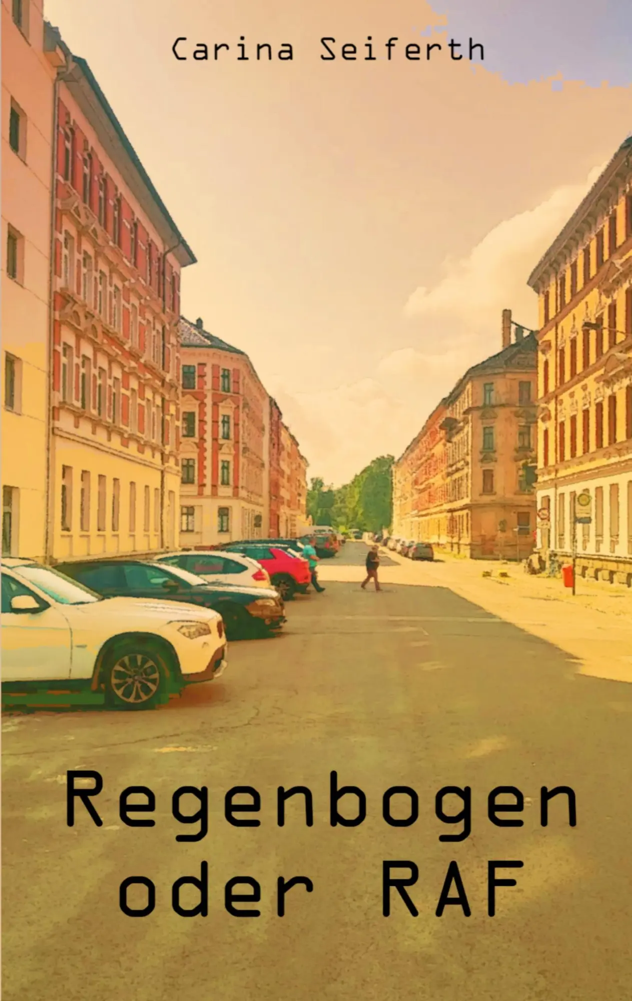Cover: 9783755700999 | Regenbogen oder RAF | Carina Seiferth | Taschenbuch | Paperback | 2021