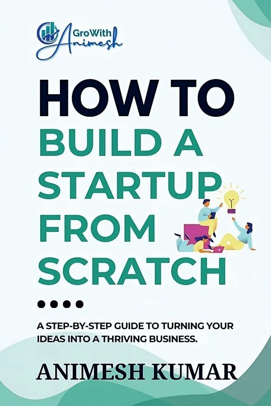 Cover: 9798897240999 | How to Build a Startup from Scratch | Animesh Kumar | Taschenbuch
