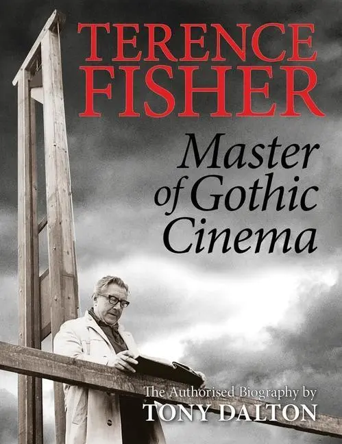 Cover: 9781913051099 | Terence Fisher | Master of Gothic Cinema | Tony Dalton | Taschenbuch