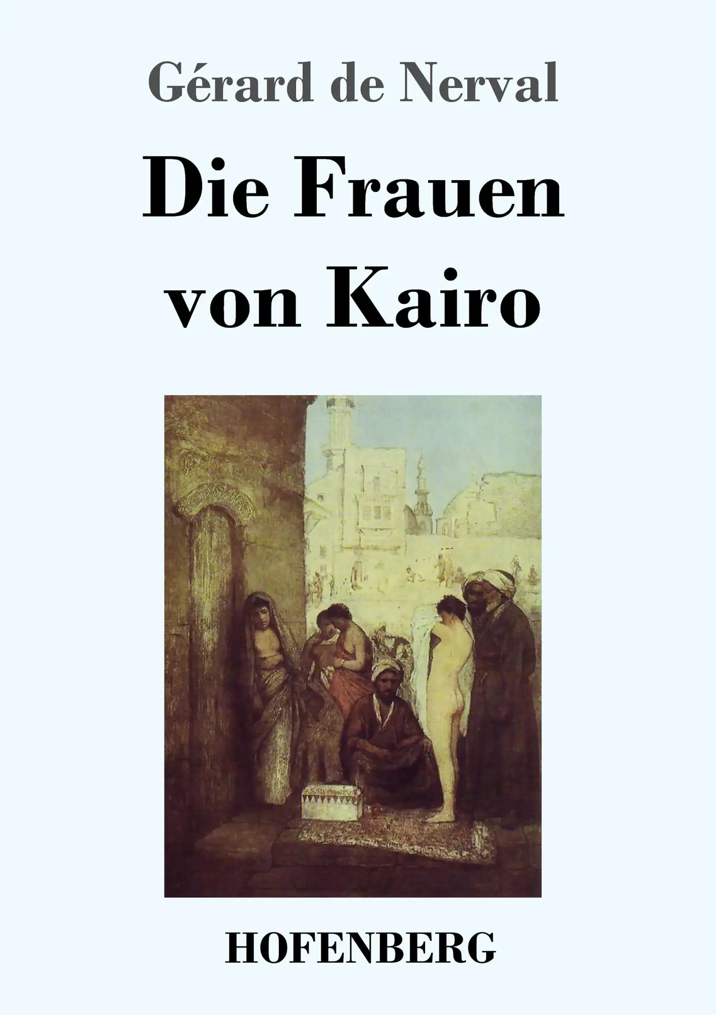 Cover: 9783743711099 | Die Frauen von Kairo | Gérard De Nerval | Taschenbuch | 68 S. | 2017