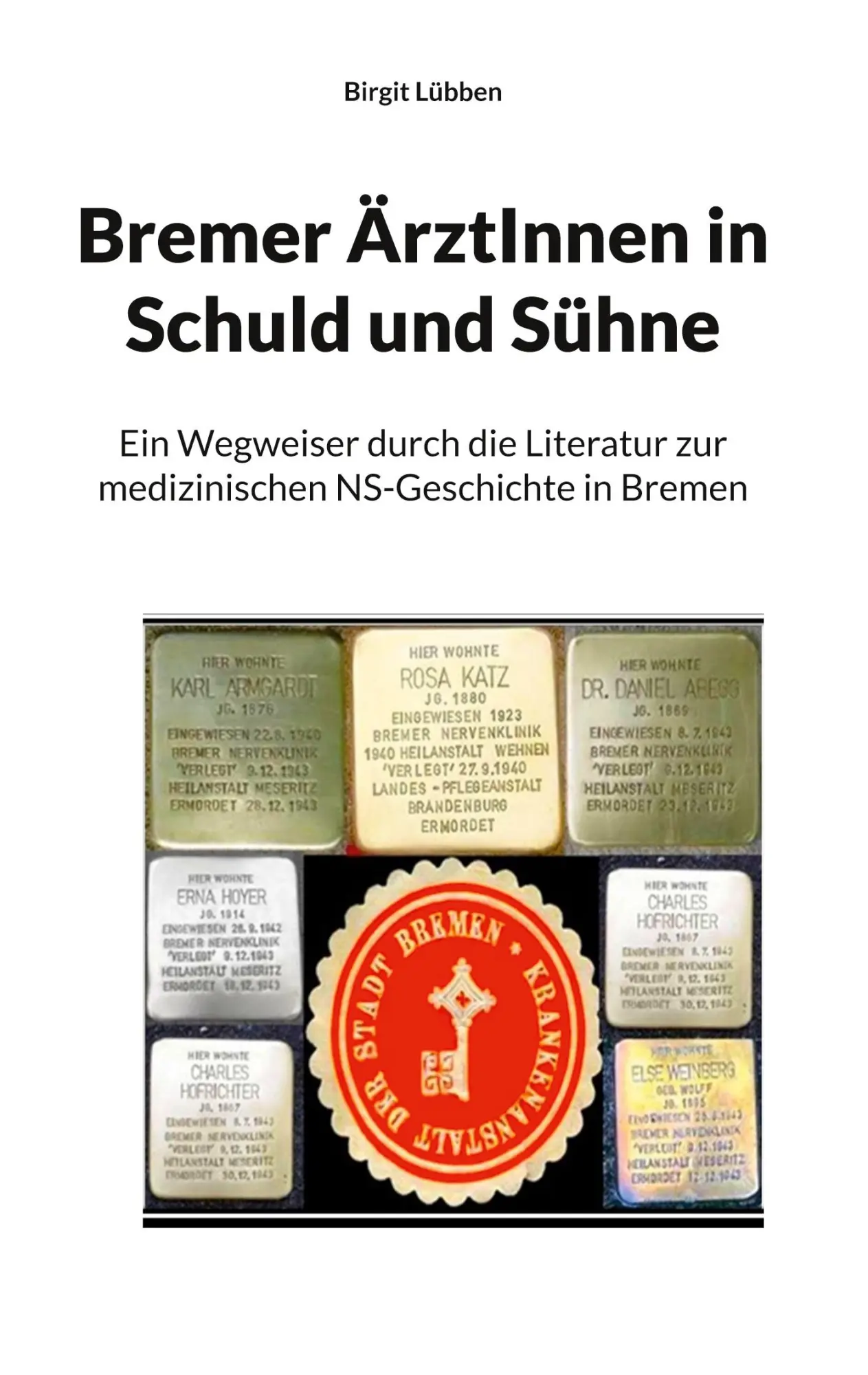Cover: 9783758351099 | Bremer ÄrztInnen in Schuld und Sühne | Birgit Lübben | Buch | 474 S.