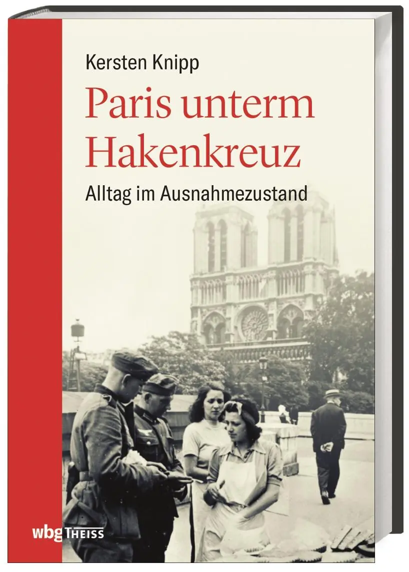 Cover: 9783806241099 | Paris unterm Hakenkreuz | Alltag im Ausnahmezustand | Kersten Knipp