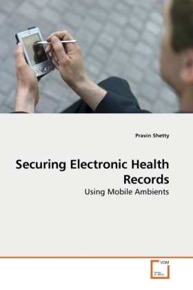 Securing Electronic Health Records | Using Mobile Ambients | Pravin Shetty | Taschenbuch | Englisch | VDM Verlag Dr. Müller | EAN 9783639091199 - Shetty, Pravin