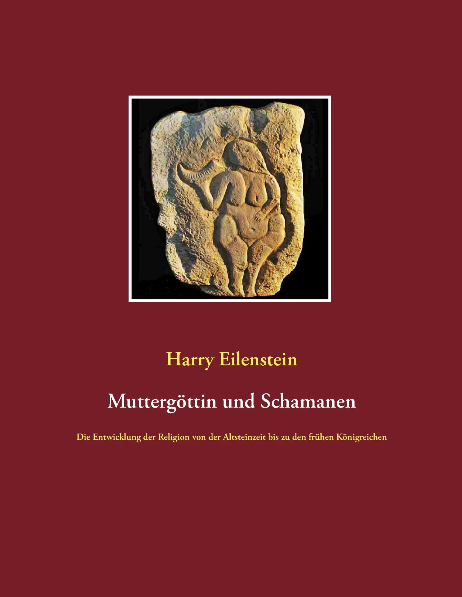 Cover: 9783839141199 | Muttergöttin und Schamanen | Harry Eilenstein | Taschenbuch | 168 S.