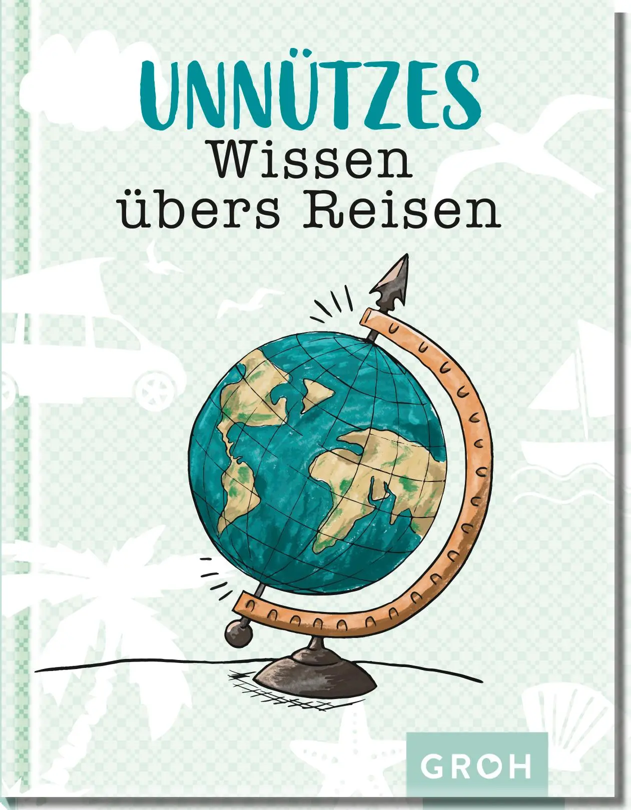Cover: 9783848501199 | Unnützes Wissen übers Reisen | Groh Verlag | Buch | 112 S. | Deutsch