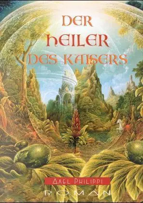 Cover: 9783894271299 | Der Heiler des Kaisers | Axel Philippi | Buch | 295 S. | Deutsch