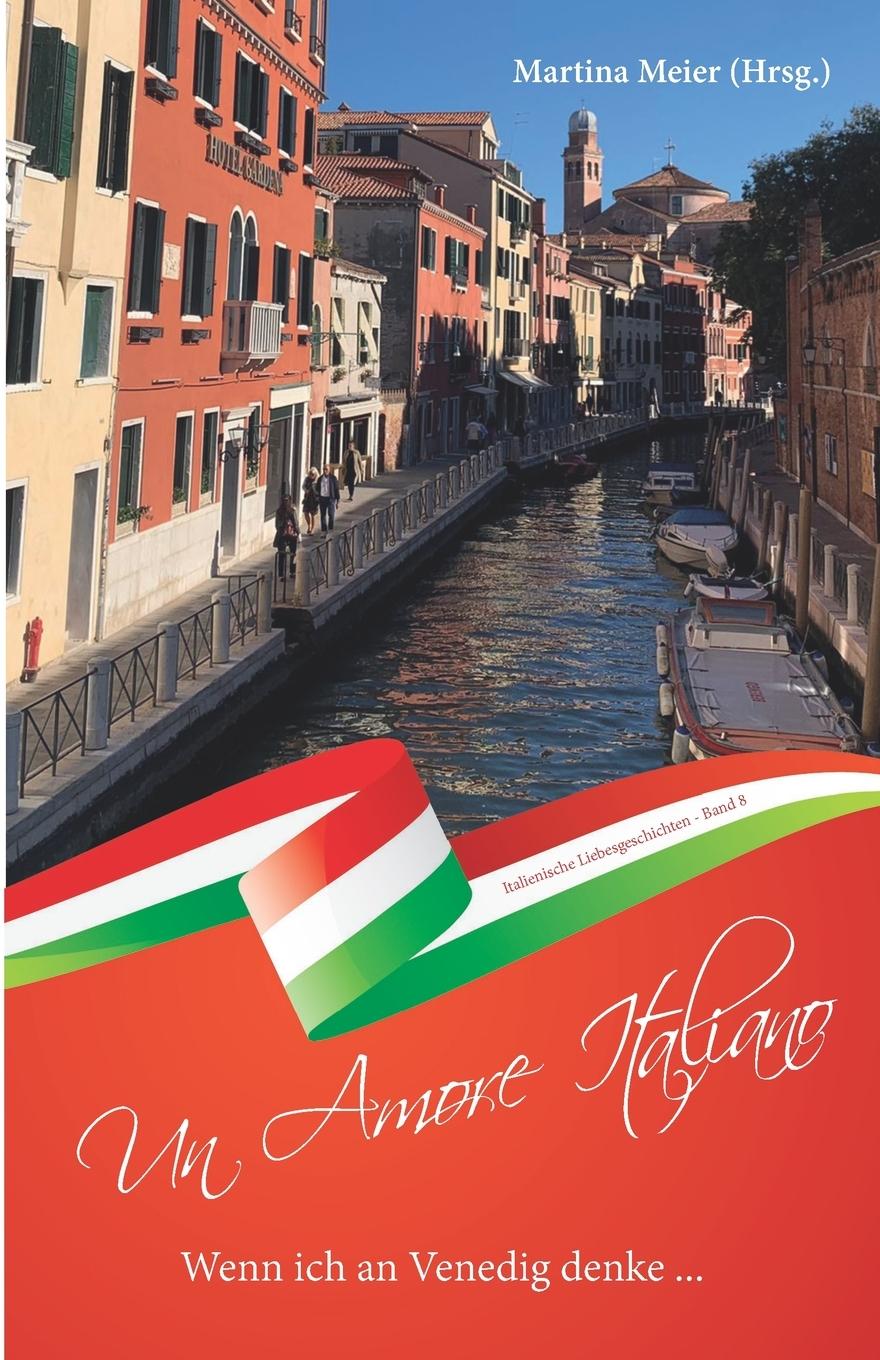 Cover: 9783990511299 | Wenn ich an Venedig denke ... - Un Amore Italiano | Martina Meier