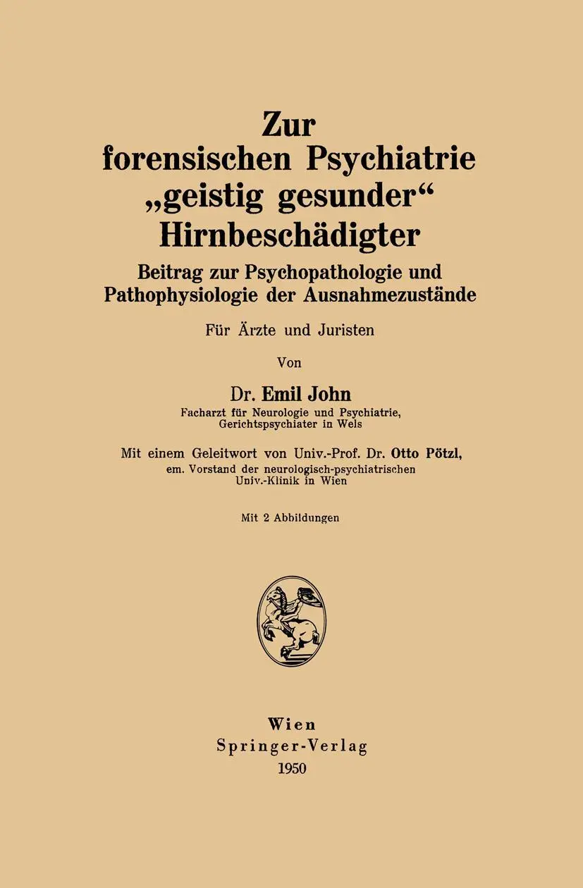 Zur forensischen Psychiatrie geistig gesunder Hirnbeschädigter: Beitrag Zur Psychopathologie Und Pathophysiologie Der Ausnahmezustände Für Ärzte Und Juristen