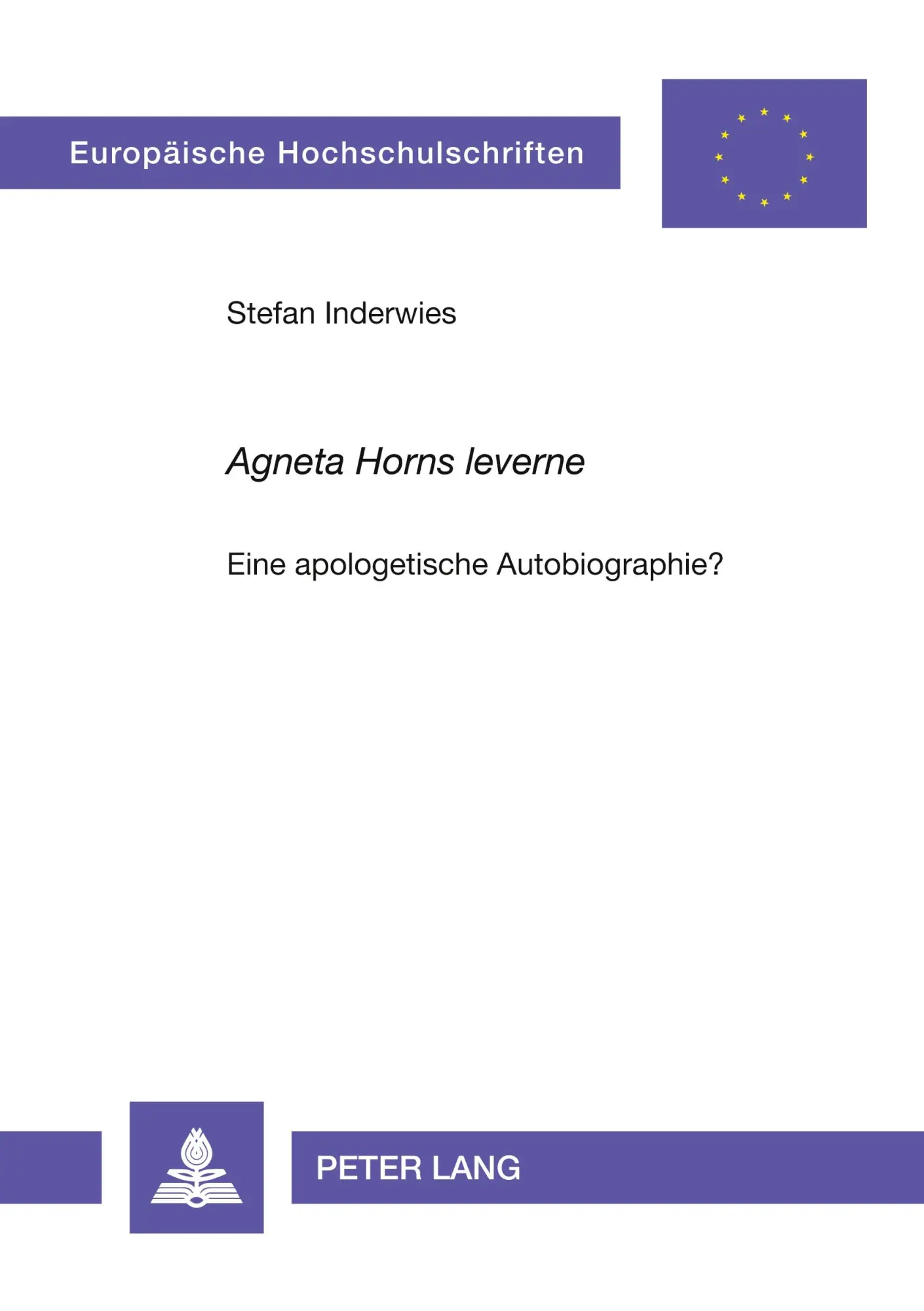 «Agneta Horns leverne»: Eine apologetische Autobiographie? (Europäische Hochschulschriften - Reihe XVIII)