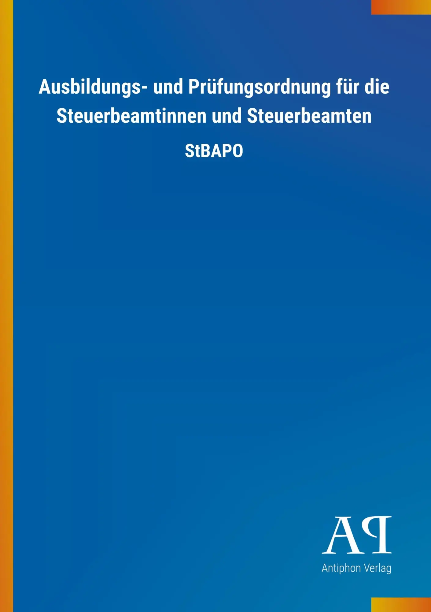 Cover: 9783731411499 | Ausbildungs- und Prüfungsordnung für die Steuerbeamtinnen und...