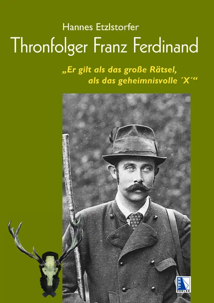 Cover: 9783991031499 | Thronfolger Franz Ferdinand | Hannes Etzlstorfer | Taschenbuch | 2024