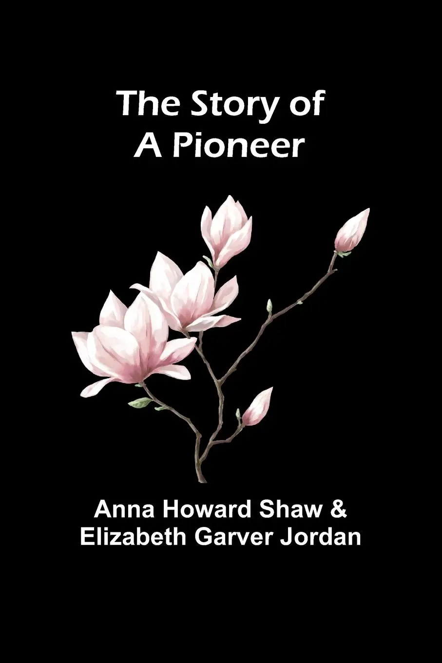 Cover: 9789362921499 | The Story of a Pioneer | Anna Howard Shaw and Elizabeth | Taschenbuch