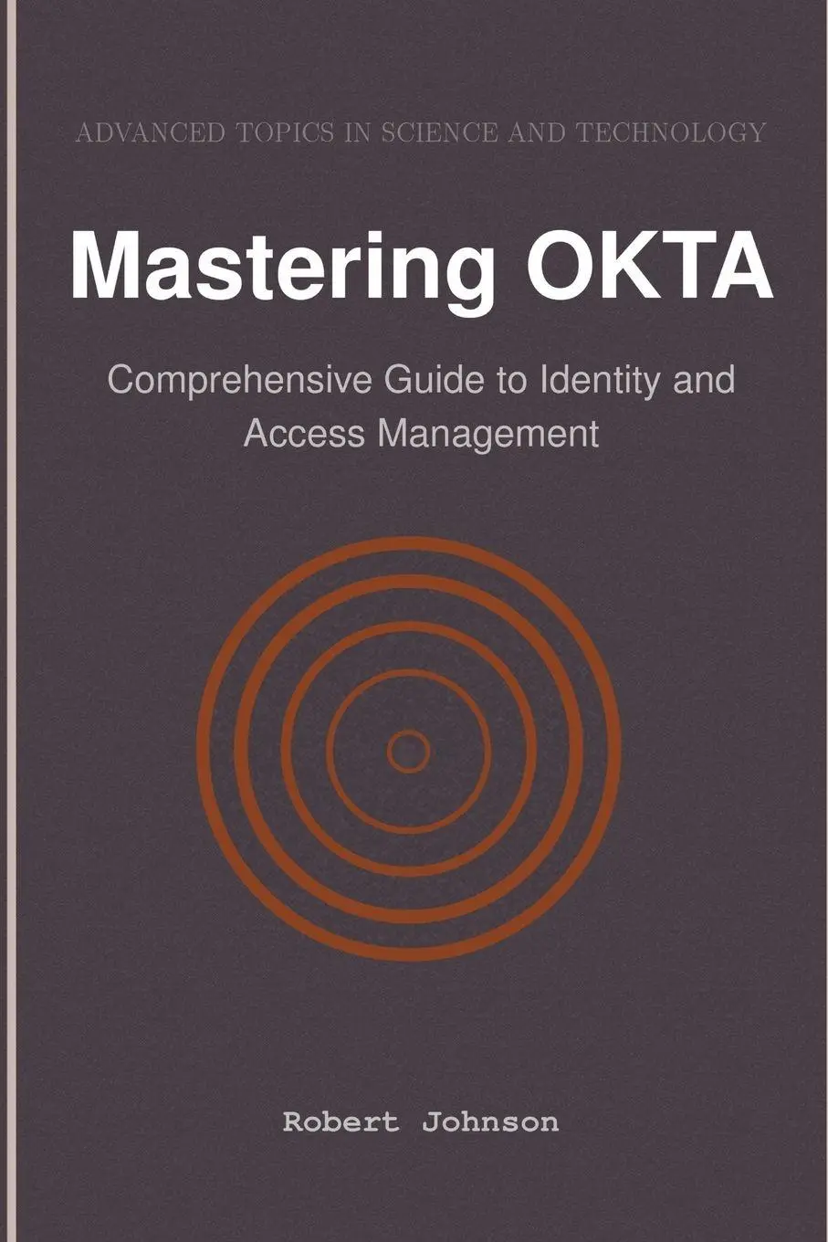 Cover: 9798896651499 | Mastering OKTA | Comprehensive Guide to Identity and Access Management