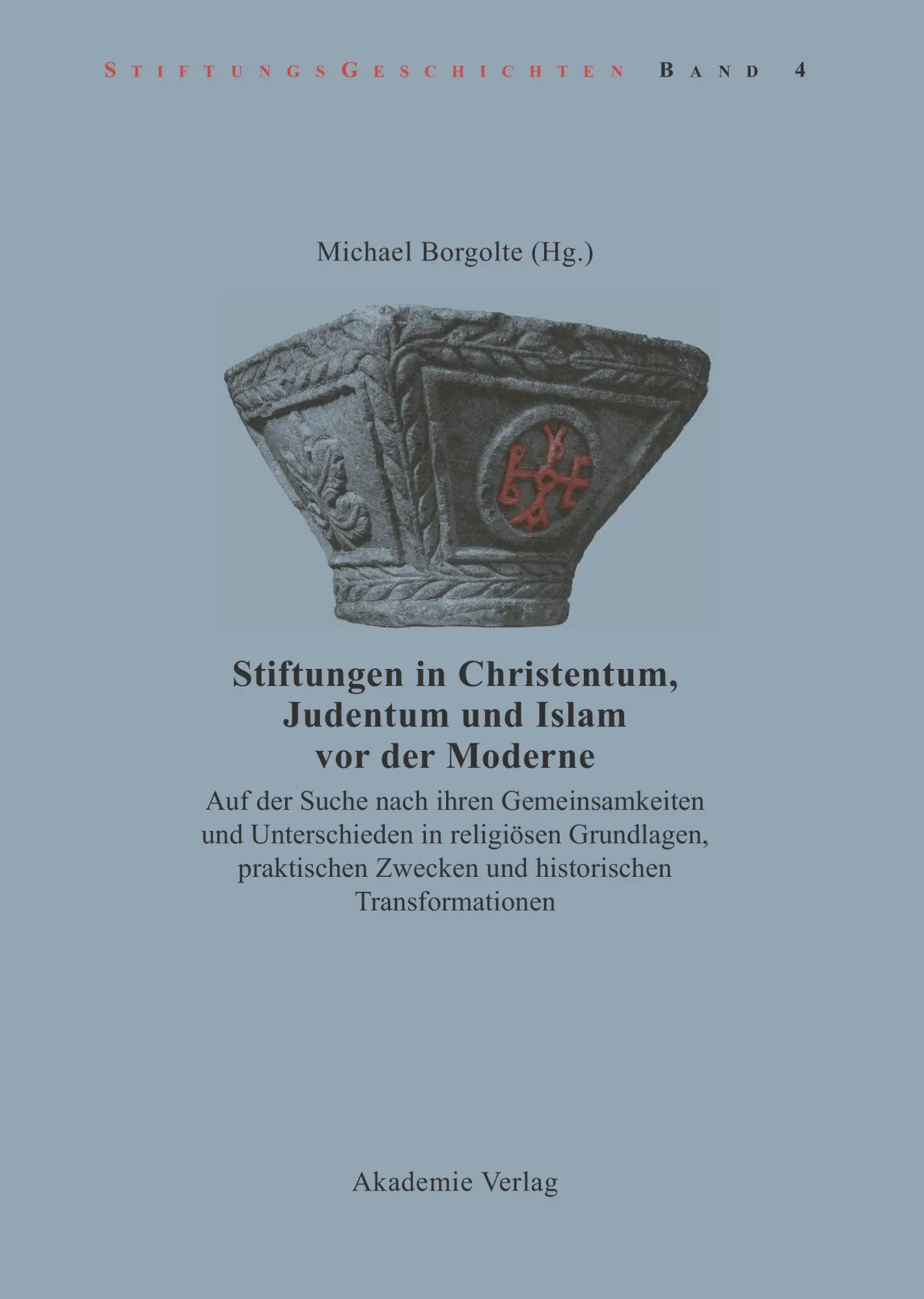 Cover: 9783050041599 | Stiftungen in Christentum, Judentum und Islam vor der Moderne | Buch