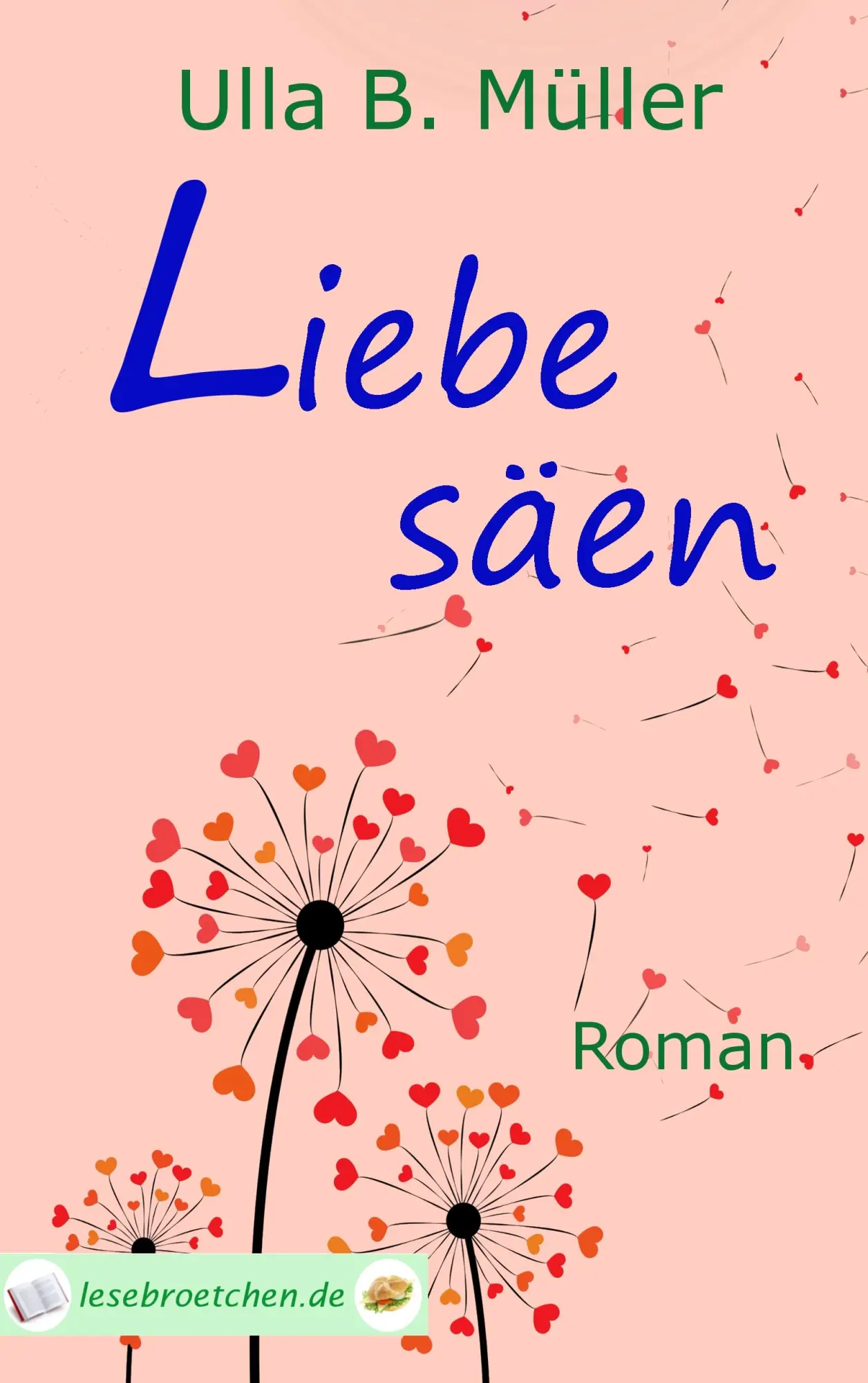Cover: 9783743141599 | Liebe säen | Ulla B. Müller | Taschenbuch | 276 S. | Deutsch | 2016