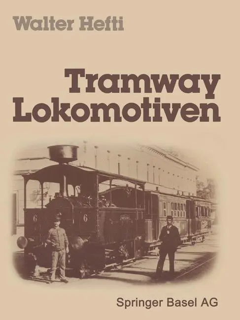 Cover: 9783764311599 | Tramway Lokomotiven | Hefti | Taschenbuch | Paperback | 238 S. | 1980