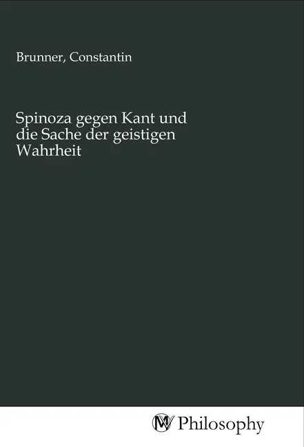 Cover: 9783968801599 | Spinoza gegen Kant und die Sache der geistigen Wahrheit | Brunner