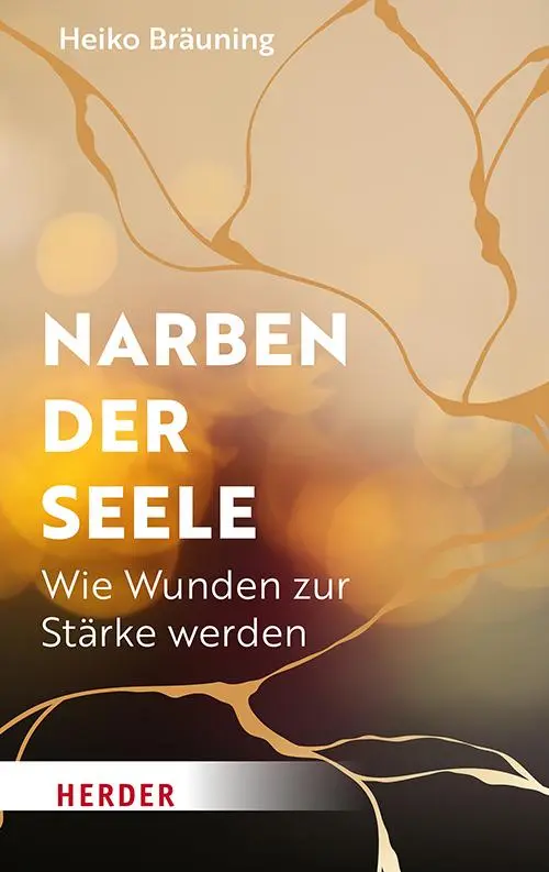 Cover: 9783451601699 | Narben der Seele | Wie Wunden zur Stärke werden | Heiko Bräuning