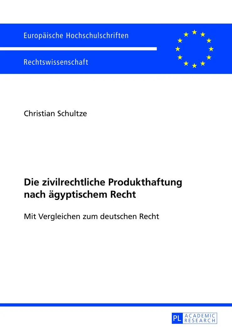 Die zivilrechtliche Produkthaftung nach ägyptischem Recht: Mit Vergleichen zum deutschen Recht (Europäische Hochschulschriften - Reihe II)