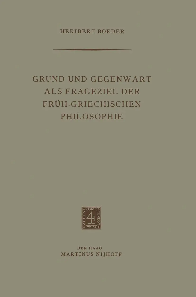 Cover: 9789401501699 | Grund und Gegenwart als Frageziel der Früh-Griechischen Philosophie