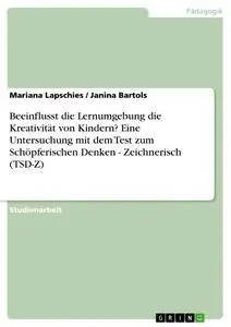 Cover: 9783668361799 | Beeinflusst die Lernumgebung die Kreativität von Kindern? Eine...