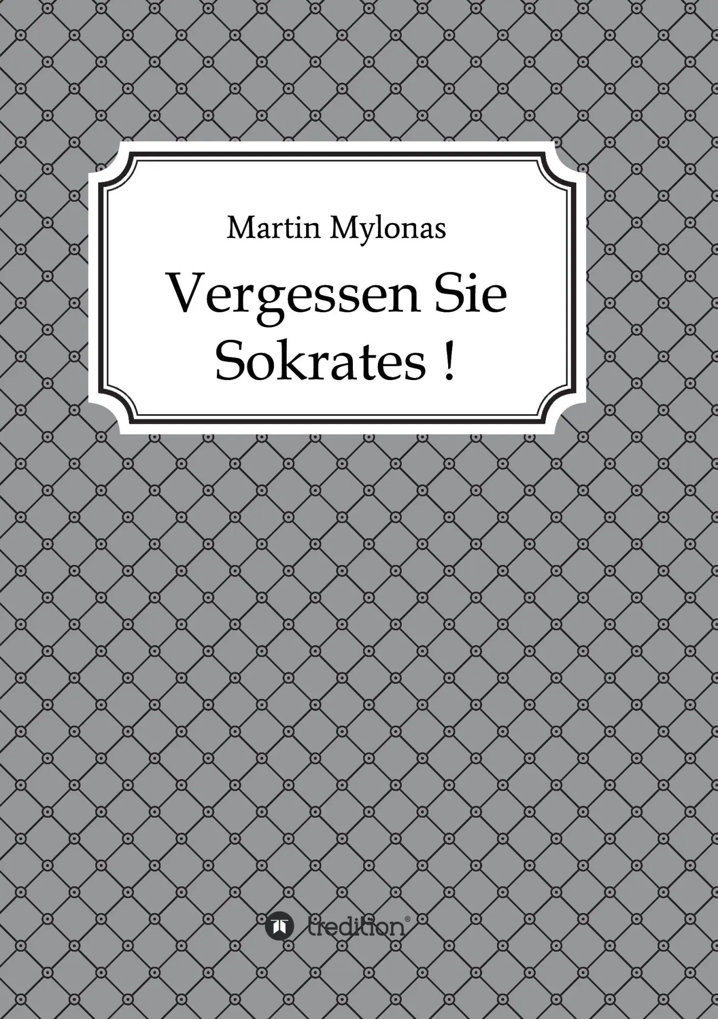 Vergessen Sie Sokrates! - Martin Mylonas Kartoniert (TB)