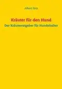 Cover: 9783848231799 | Kräuter für den Hund | Der Kräuterratgeber für Hundehalter | Fetz