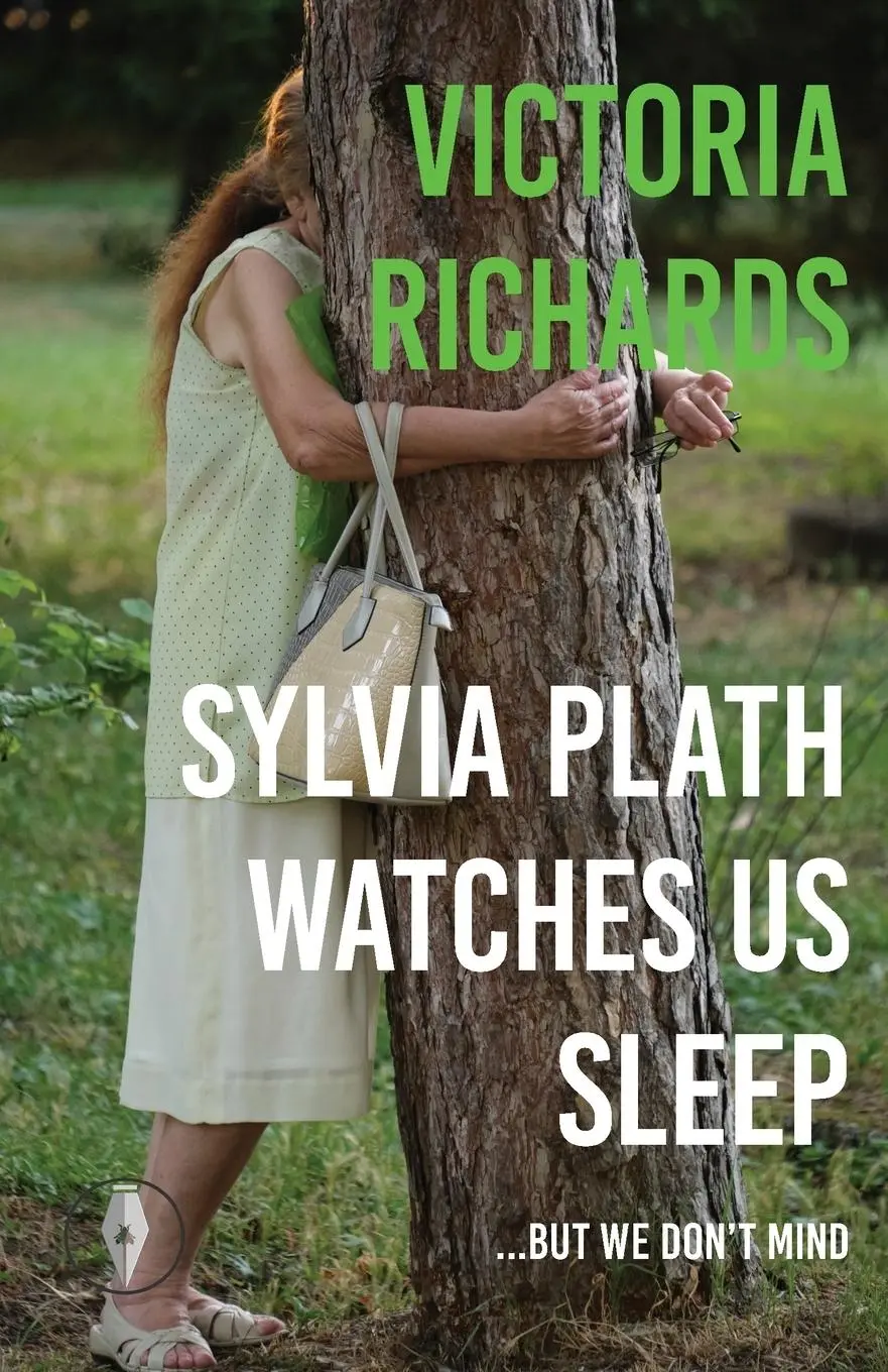 Cover: 9781913211899 | Sylvia Plath Watches Us Sleep But We Don't Mind | Victoria Richards