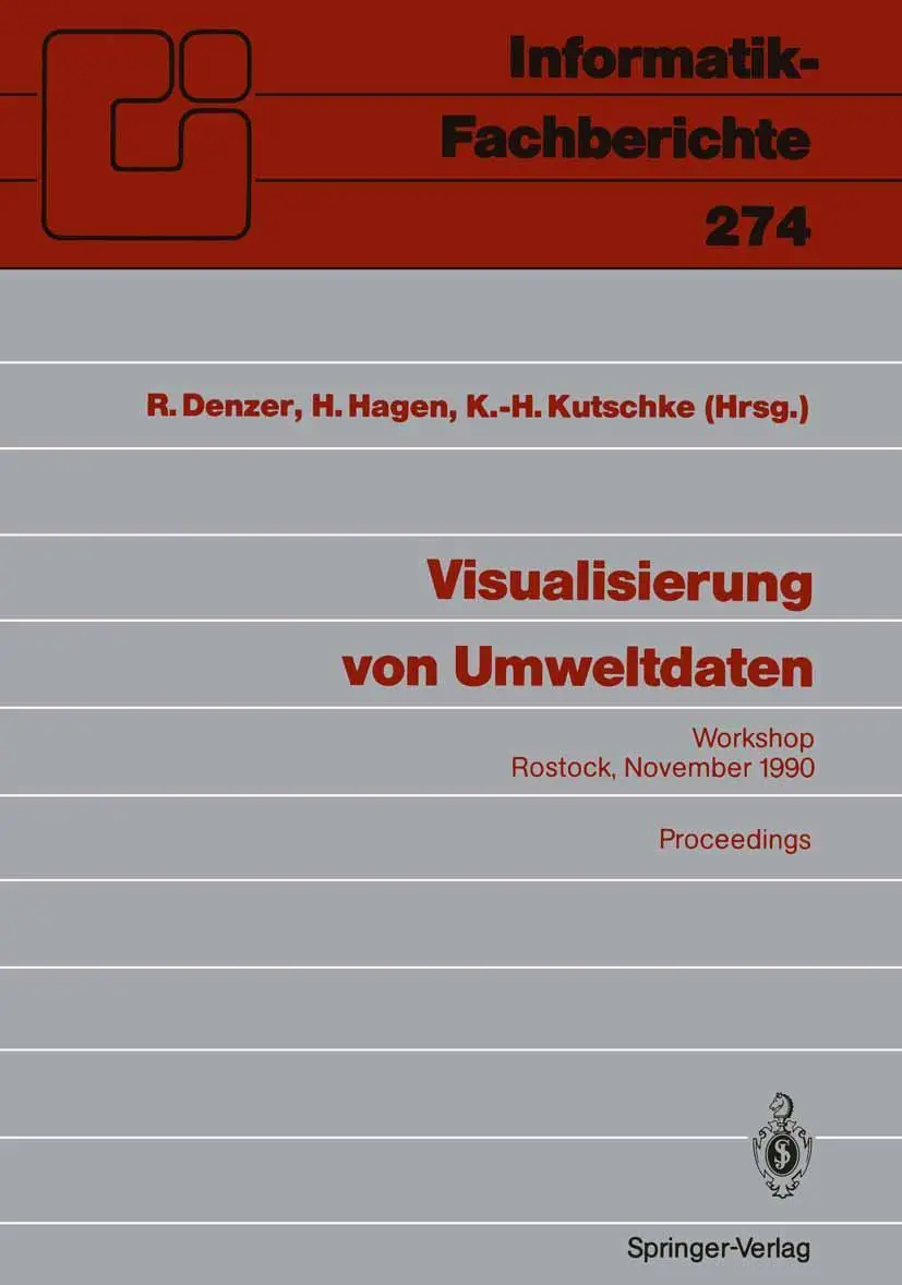 Visualisierung von Umweltdaten: Rostock, 20. November 1990. Proceedings (Informatik-Fachberichte) (German Edition) (Informatik-Fachberichte, 274, Band 274)