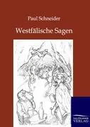 Cover: 9783846001899 | Westfälische Sagen | Paul Schneider | Taschenbuch | Paperback | 280 S.
